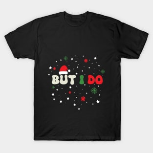 But I Do - I Don't Do Matching Christmas Outfits Couples Matching T-Shirt